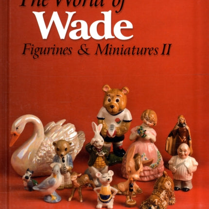 The World of Wade: Figurines & Miniatures II