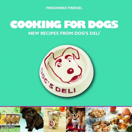 Cooking for Dogs: New Recipes from Dog’s Deli®