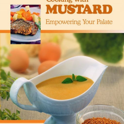 Cooking with Mustard: Empowering Your Palate