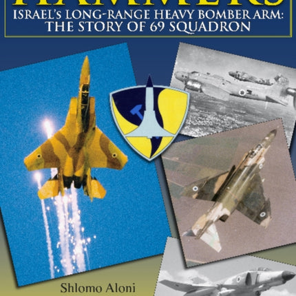 Hammers: Israel’s Long-Range Heavy Bomber Arm: The Story of 69 Squadron