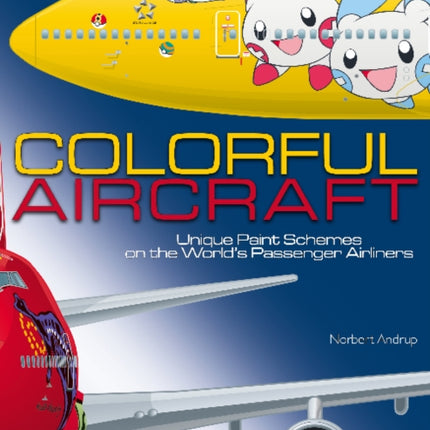 Colorful Aircraft: Unique Paint Schemes on the World’s Passenger Airliners