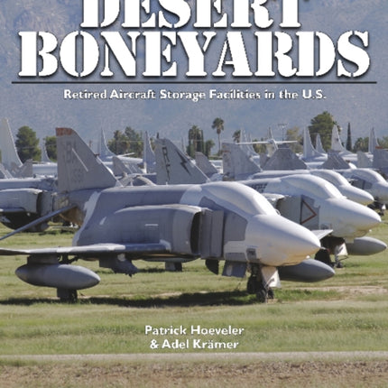 Desert Boneyard: Retired Aircraft Storage Facilities n the U.S.