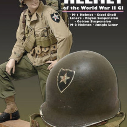 The M-1 Helmet of the World War II GI