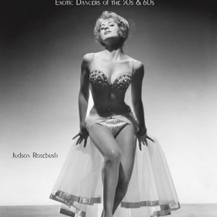 Burlesque: Exotic Dancers of the 50s & 60s