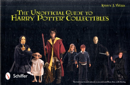 The Unofficial Guide to Harry Potter® Collectibles: Action Figures, Mini Busts, Statuettes, & Dolls