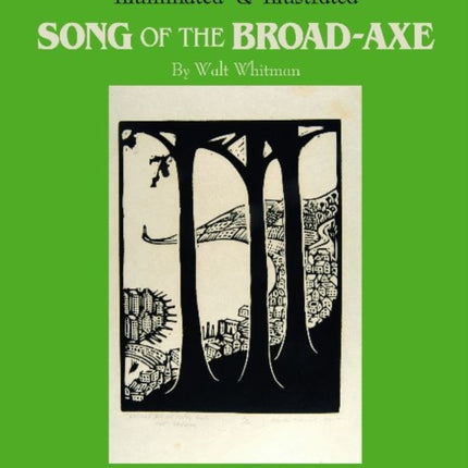 Wharton Esherick's Illuminated & Illustrated Song of the Broad-Axe: By Walt Whitman