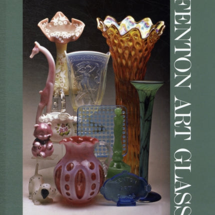 Fenton Art Glass: A Centennial of Glass Making 1907-2007 and Beyond