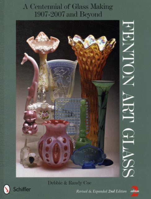 Fenton Art Glass: A Centennial of Glass Making 1907-2007 and Beyond