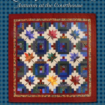 Quilts of Chestnut Ridge: Autumn at the Courthouse: Autumn at the Courthouse