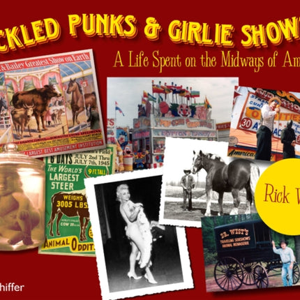 Pickled Punks and Girlie Shows: A Life Spent on the Midways of America: A Life Spent on the Midways of America