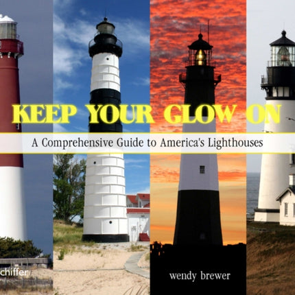 Keep Your Glow On: A Comprehensive Guide to America's Lighthouses