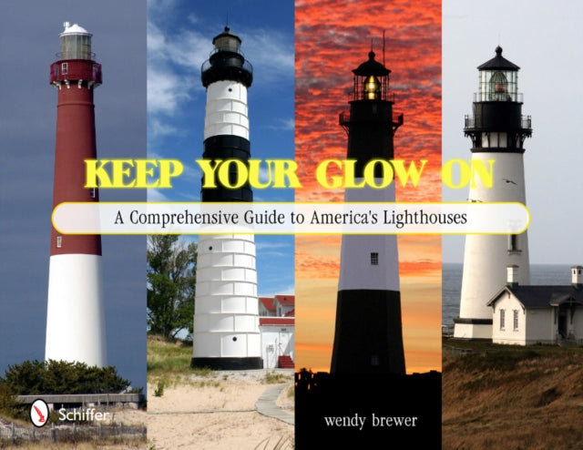 Keep Your Glow On: A Comprehensive Guide to America's Lighthouses