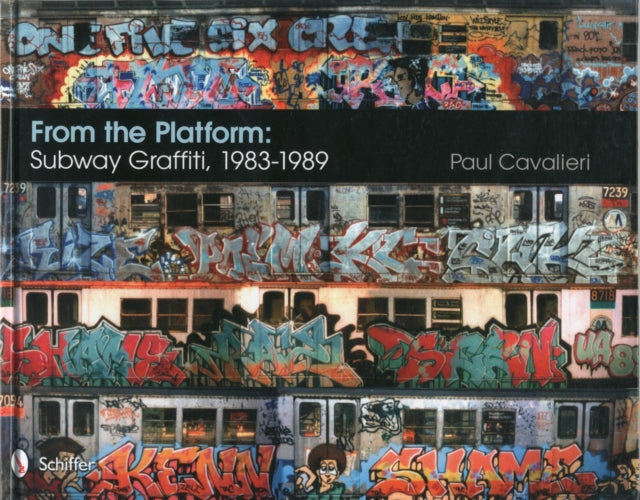 From the Platform: Subway Graffiti, 1983-1989: Subway Graffiti, 1983-1989