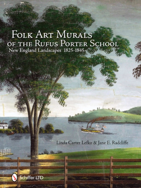 Folk Art Murals of the Rufus Porter School: New England Landscapes: 1825-1845