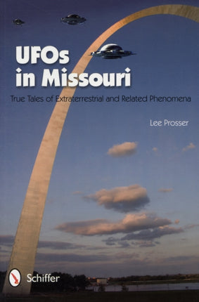 UFOs in Missouri: True Tales of Extraterrestrials and Related Phenomena