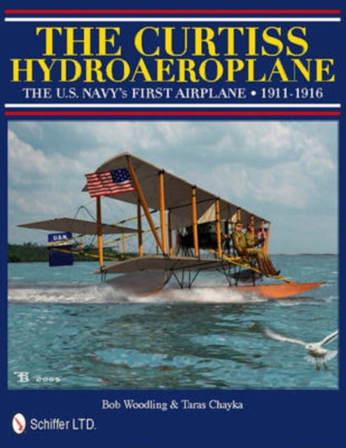 The Curtiss Hydroaeroplane: The U.S. Navy’s First Airplane 1911-1916