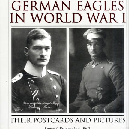 The Imperial German Eagles in World War I: Their Postcards and Pictures - Vol.3