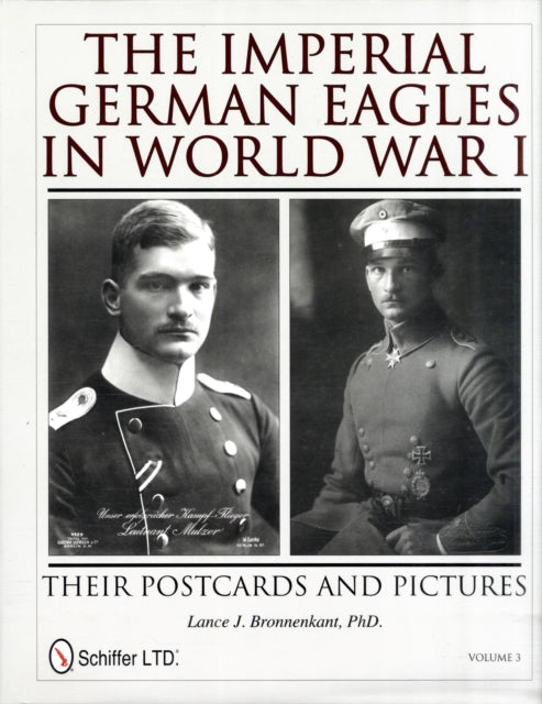 The Imperial German Eagles in World War I: Their Postcards and Pictures - Vol.3