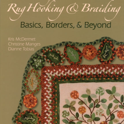 Combining Rug Hooking & Braiding: Basics, Borders, & Beyond: Basics, Borders, & Beyond