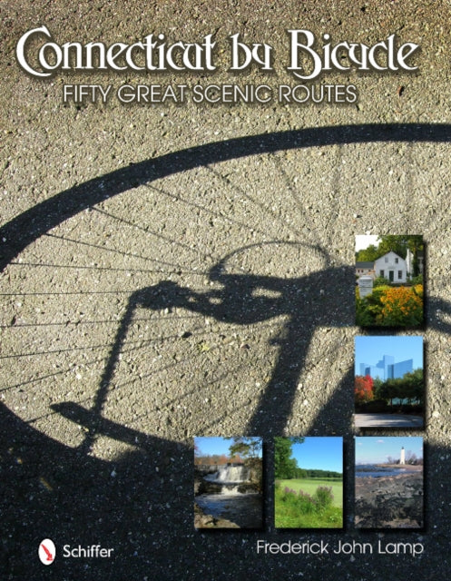 Connecticut by Bicycle: Fifty Great Scenic Routes: Fifty Great Scenic Routes