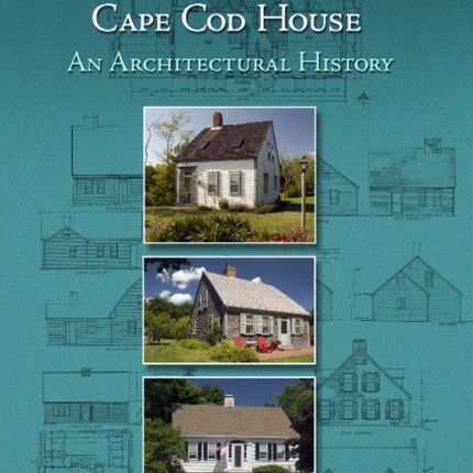 The Evolution of the Cape Cod House: An Architectural History