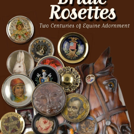 Bridle Rosettes: Two Centuries of Equine Adornment