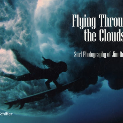 Flying Through the Clouds: Surf Photography of Jim Russi