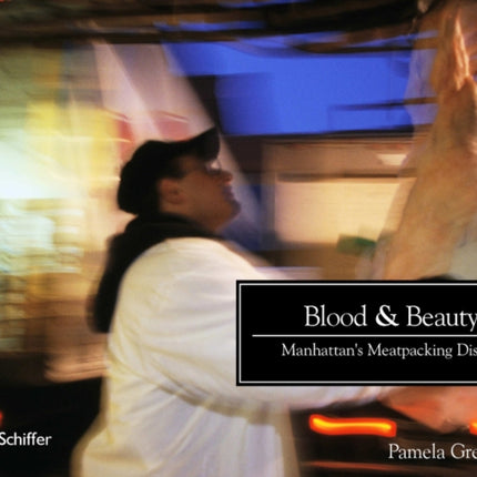 Blood and Beauty: Manhattan's Meatpacking District