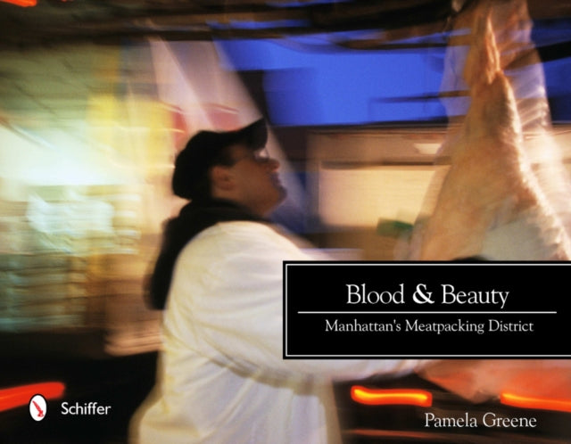 Blood and Beauty: Manhattan's Meatpacking District