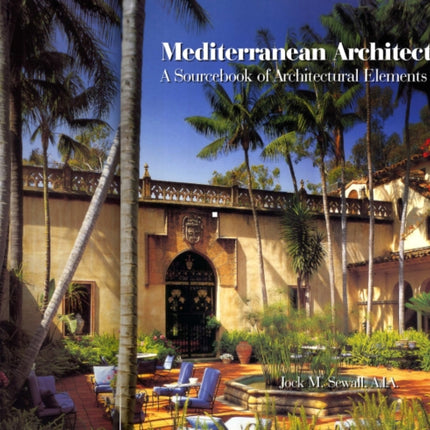 Mediterranean Architecture: A Sourcebook of Architectural Elements