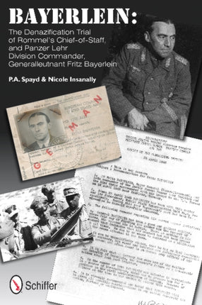 Bayerlein: The Denazification Trial of Rommel’s Chief-of-Staff, and Panzer Lehr Division Commander Generalleutnant Fritz Bayerlein