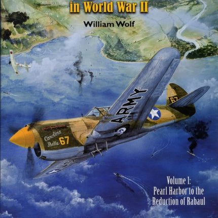 The 5th Fighter Command in World War II: Vol. 1: Pearl Harbor to the Reduction of Rabaul