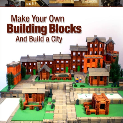 Make Your Own Building Blocks and Build A City