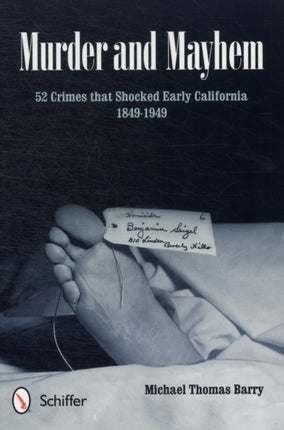 Murder and Mayhem: 52 Crimes that Shocked Early California 1849-1949