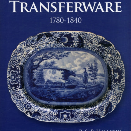 Extraordinary British Transferware: 1780-1840: 1780-1840