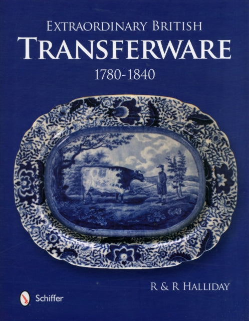 Extraordinary British Transferware: 1780-1840: 1780-1840