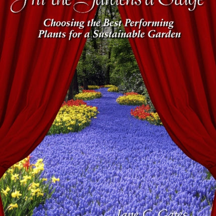 All the Garden's a Stage: Choosing the Best Performing Plants for a Sustainable Garden