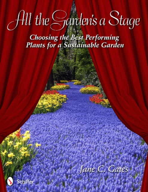 All the Garden's a Stage: Choosing the Best Performing Plants for a Sustainable Garden