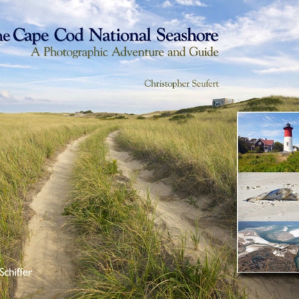 The Cape Cod National Seashore: A Photographic Adventure & Guide