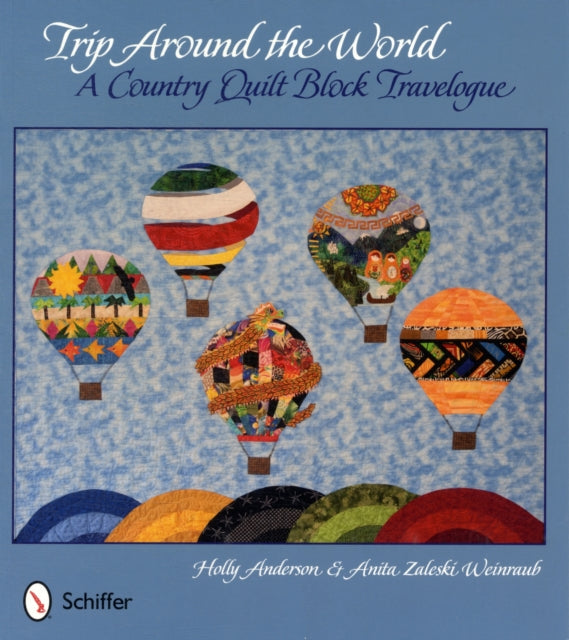 Trip Around the World: A Country Quilt Block Travelogue: A Country Quilt Block Travelogue