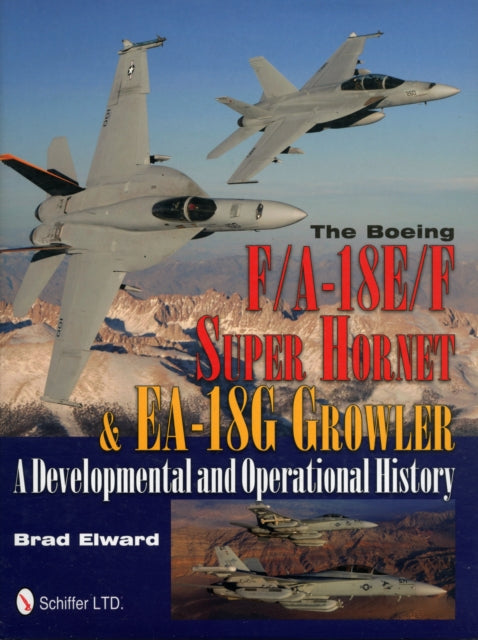 The Boeing F/A-18E/F Super Hornet & EA-18G Growler: A Developmental and Operational History