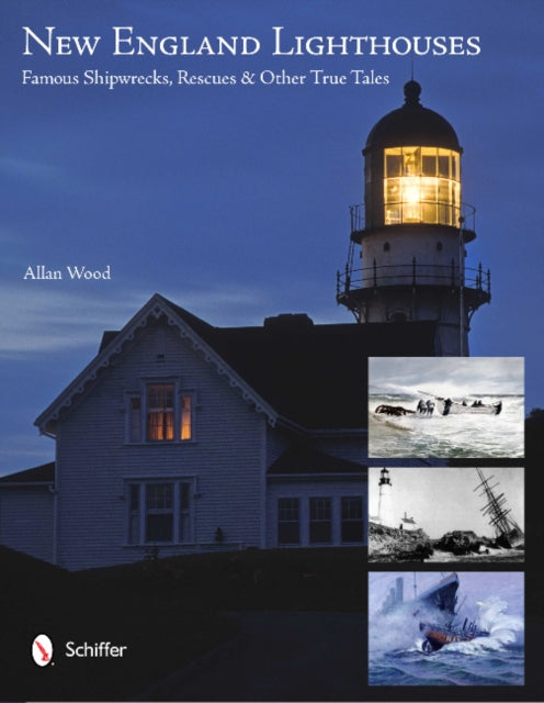 New England Lighthouses: Famous Shipwrecks, Rescues, & Other  Tales