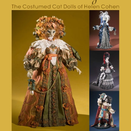 Whimsical Elegance: The Costumed Cat Dolls of Helen Cohen