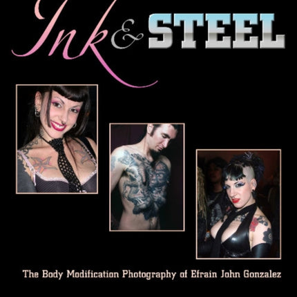 Ink & Steel: The Body Modification Photography of Efrain John Gonzalez