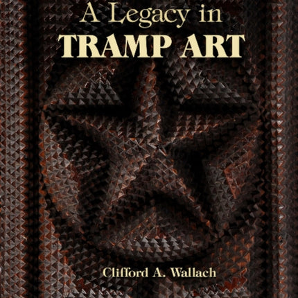 A Legacy in Tramp Art