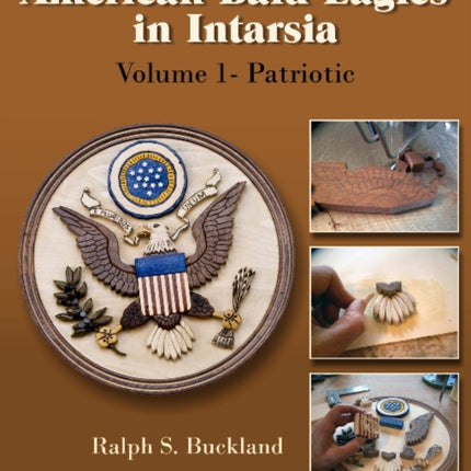 American Bald Eagles in Intarsia: Volume 1, Patriotic