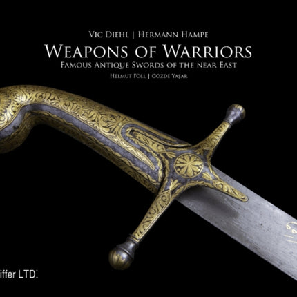 Weapons of Warriors: Famous Antique Swords of the Near East