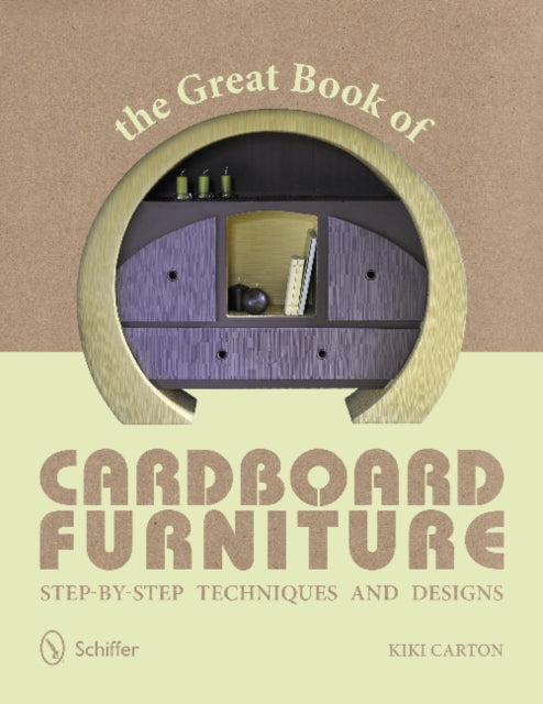 The Great Book of Cardboard Furniture: Step-by-Step Techniques and Designs