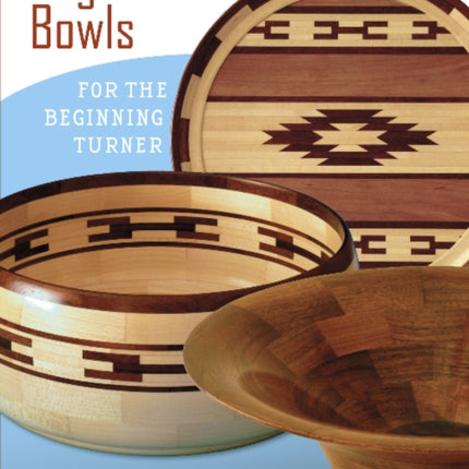 Segmented Bowls for the Beginning Turner