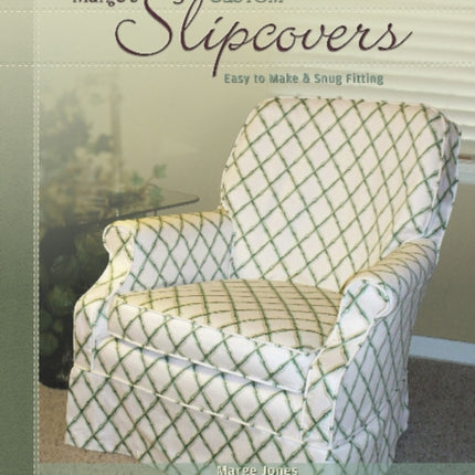 Marge's Custom Slipcovers: Easy to Make & Snug Fitting